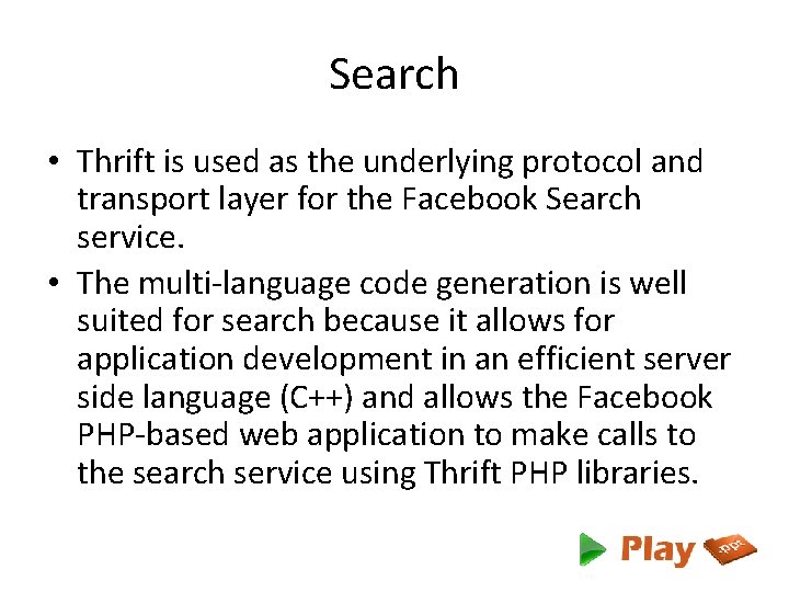 Search • Thrift is used as the underlying protocol and transport layer for the