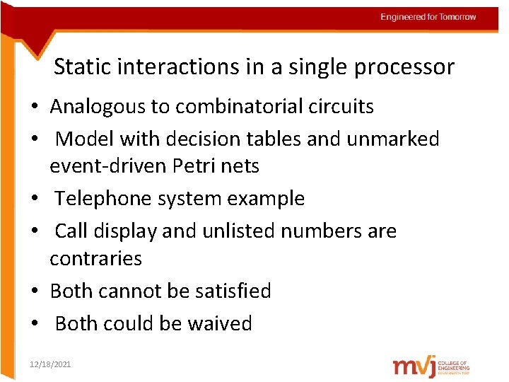 Static interactions in a single processor • Analogous to combinatorial circuits • Model with