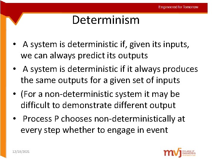 Determinism • A system is deterministic if, given its inputs, we can always predict