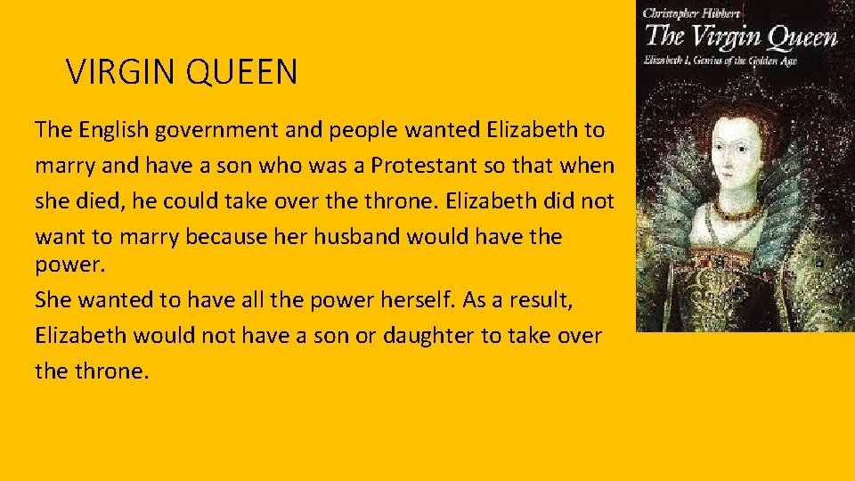 VIRGIN QUEEN The English government and people wanted Elizabeth to marry and have a