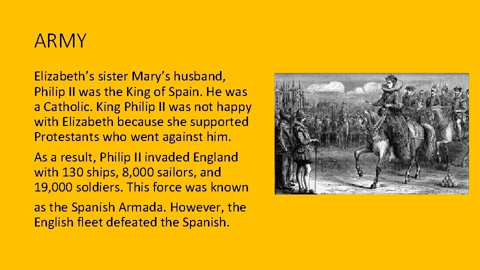 ARMY Elizabeth’s sister Mary’s husband, Philip II was the King of Spain. He was