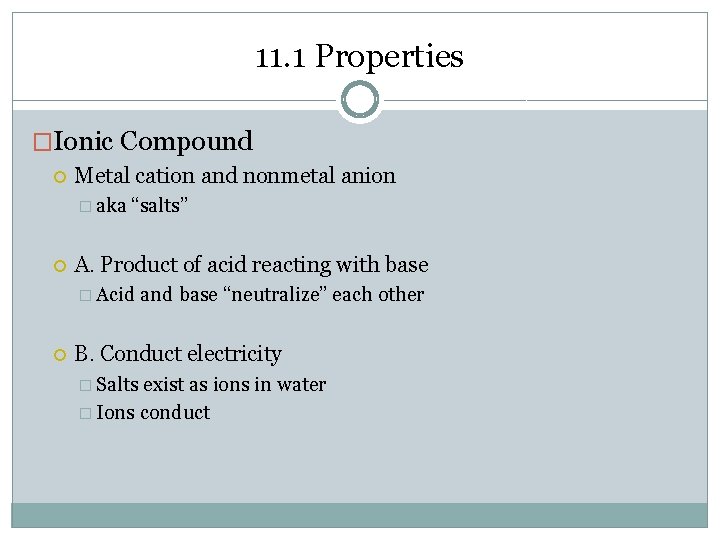 11. 1 Properties �Ionic Compound Metal cation and nonmetal anion � aka “salts” A.