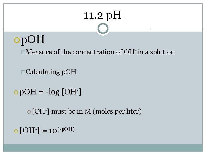 11. 2 p. H p. OH �Measure of the concentration of OH- in a