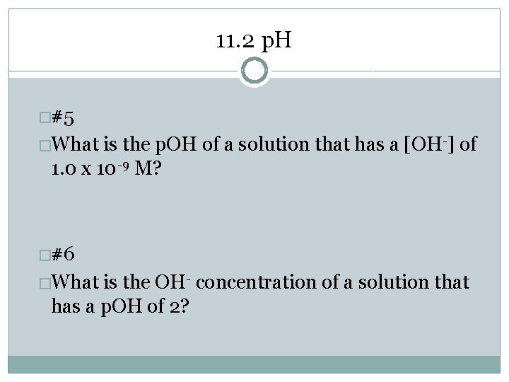 11. 2 p. H �#5 �What is the p. OH of a solution that