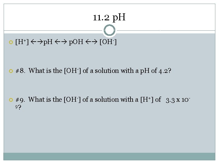 11. 2 p. H [H+] p. H p. OH [OH-] #8. What is the
