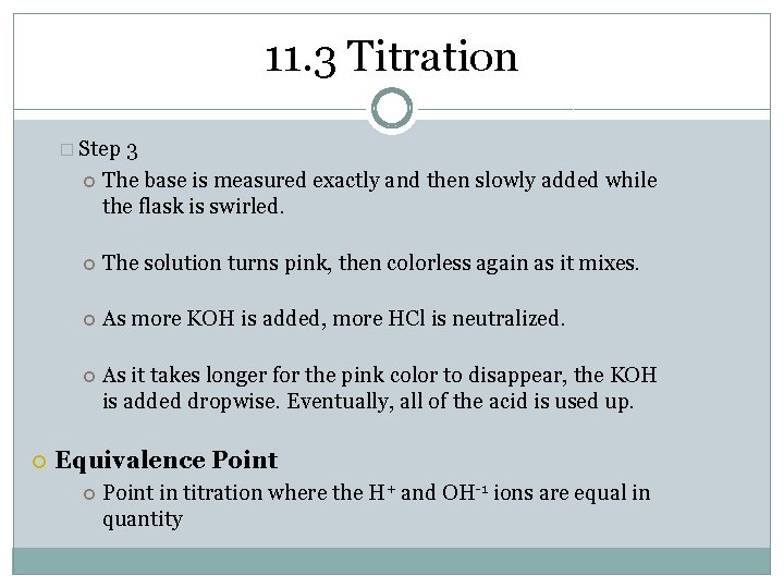 11. 3 Titration � Step 3 The base is measured exactly and then slowly