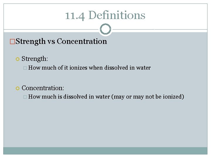 11. 4 Definitions �Strength vs Concentration Strength: � How much of it ionizes when