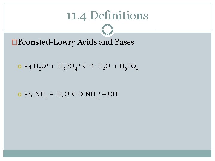 11. 4 Definitions �Bronsted-Lowry Acids and Bases #4 H 3 O+ + H 2