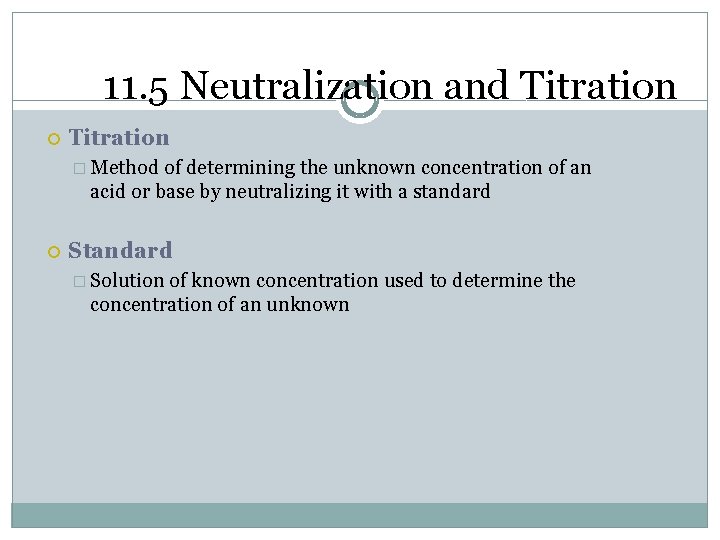 11. 5 Neutralization and Titration � Method of determining the unknown concentration of an