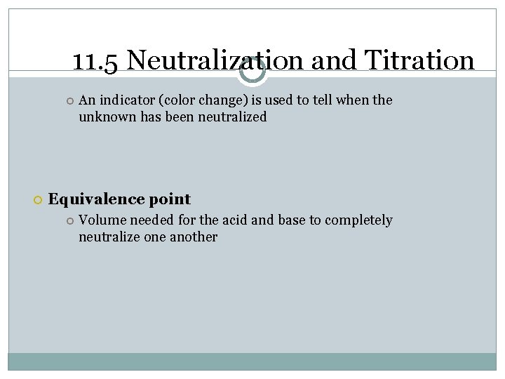 11. 5 Neutralization and Titration An indicator (color change) is used to tell when