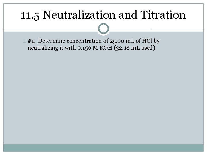 11. 5 Neutralization and Titration � #1. Determine concentration of 25. 00 m. L