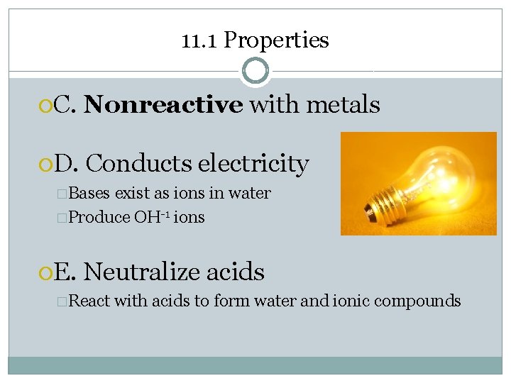 11. 1 Properties C. Nonreactive with metals D. Conducts electricity �Bases exist as ions