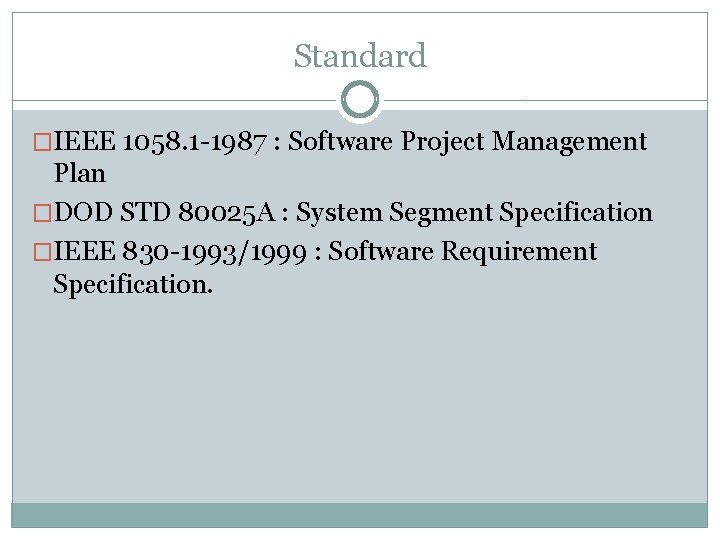 Standard �IEEE 1058. 1 -1987 : Software Project Management Plan �DOD STD 80025 A