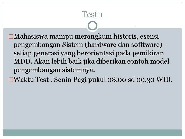 Test 1 �Mahasiswa mampu merangkum historis, esensi pengembangan Sistem (hardware dan sofftware) setiap generasi