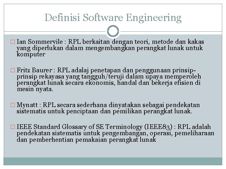 Definisi Software Engineering � Ian Sommervile : RPL berkaitan dengan teori, metode dan kakas