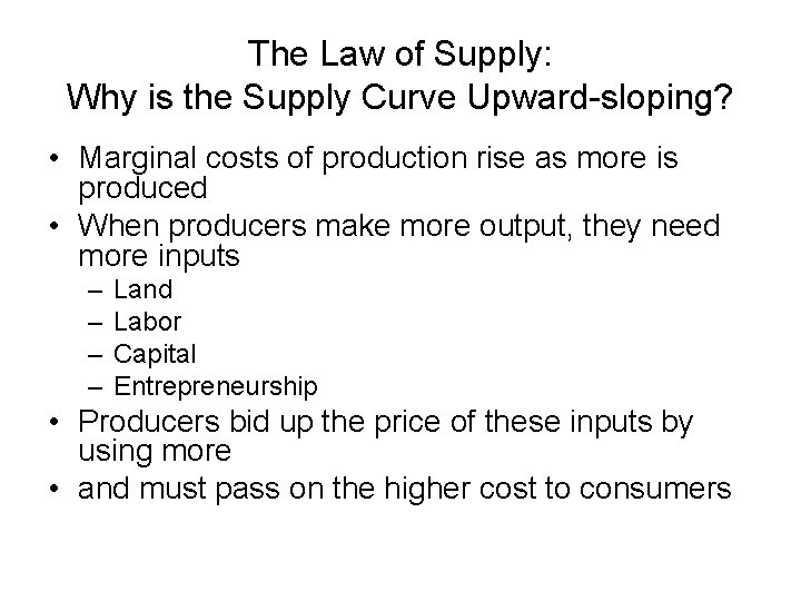 The Law of Supply: Why is the Supply Curve Upward-sloping? • Marginal costs of