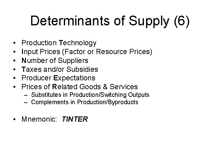 Determinants of Supply (6) • • • Production Technology Input Prices (Factor or Resource