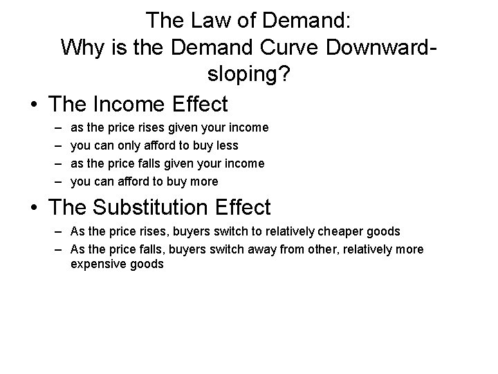 The Law of Demand: Why is the Demand Curve Downwardsloping? • The Income Effect