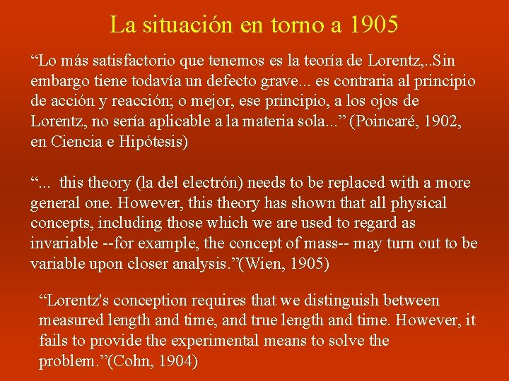 La situación en torno a 1905 “Lo más satisfactorio que tenemos es la teoría