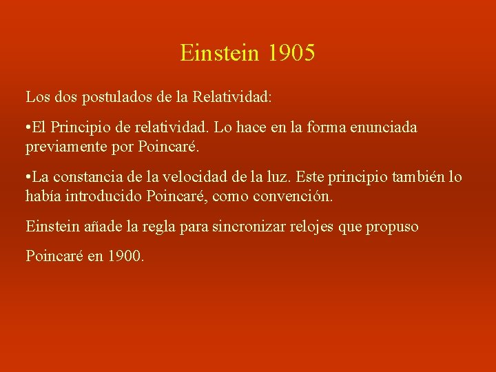 Einstein 1905 Los dos postulados de la Relatividad: • El Principio de relatividad. Lo