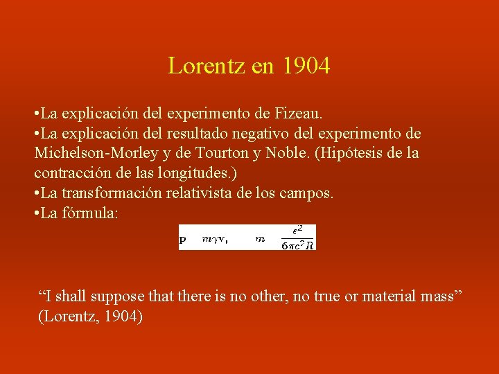Lorentz en 1904 • La explicación del experimento de Fizeau. • La explicación del