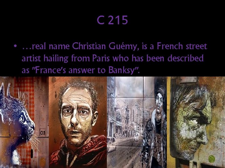 C 215 • …real name Christian Guémy, is a French street artist hailing from