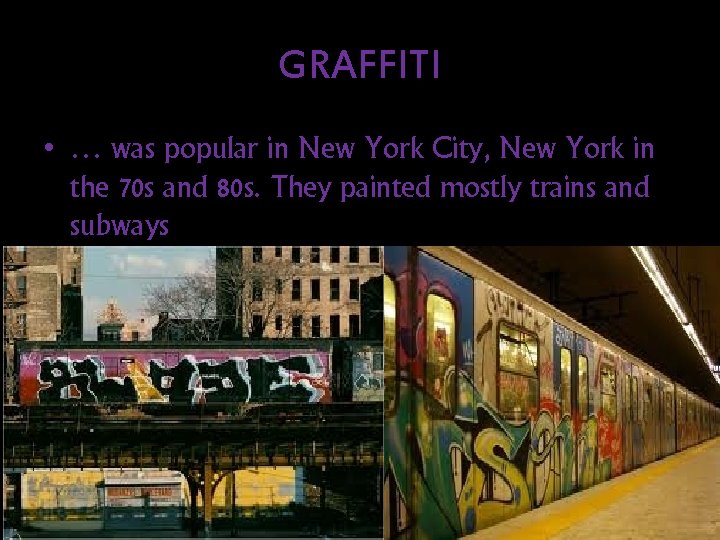 GRAFFITI • … was popular in New York City, New York in the 70