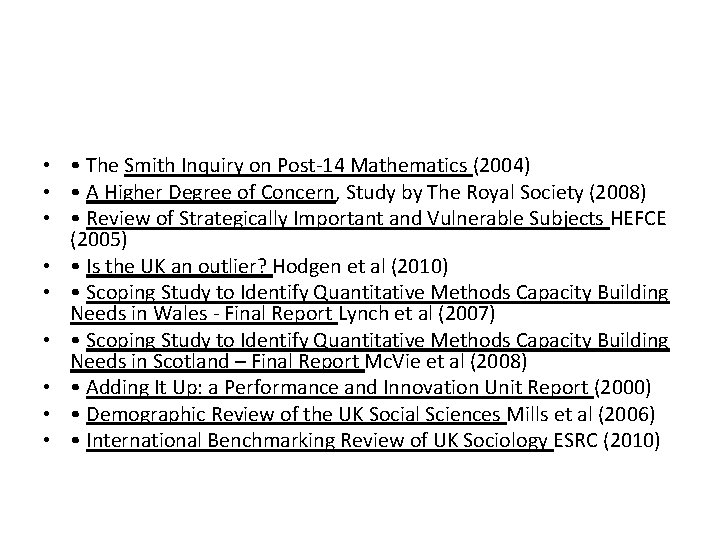  • • The Smith Inquiry on Post-14 Mathematics (2004) • • A Higher