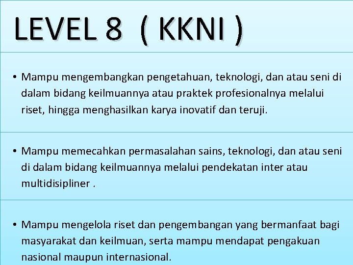 LEVEL 8 ( KKNI ) • Mampu mengembangkan pengetahuan, teknologi, dan atau seni di