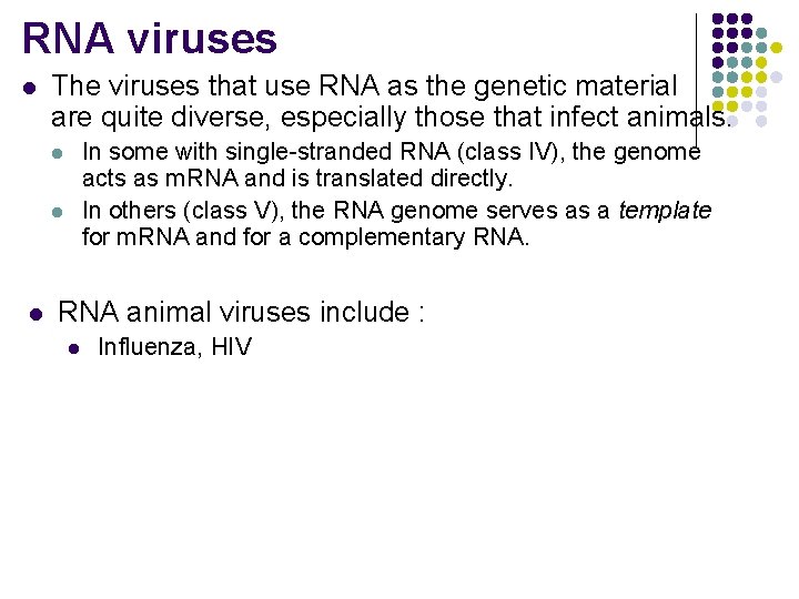 RNA viruses l The viruses that use RNA as the genetic material are quite