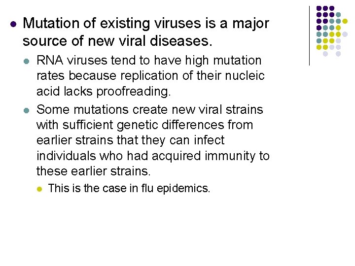 l Mutation of existing viruses is a major source of new viral diseases. l