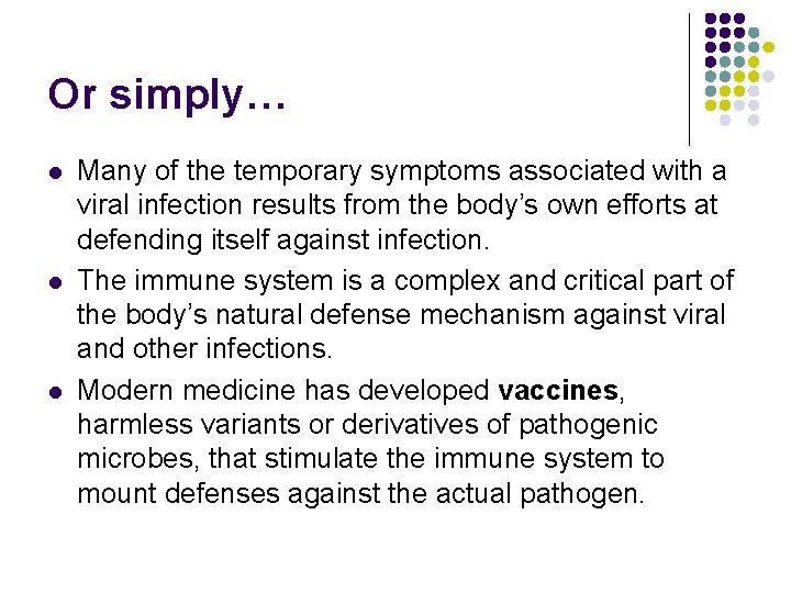 Or simply… l l l Many of the temporary symptoms associated with a viral