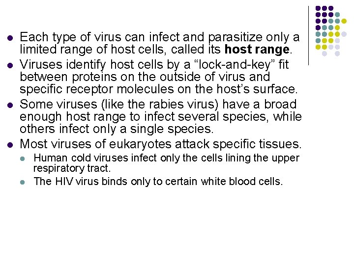 l l Each type of virus can infect and parasitize only a limited range