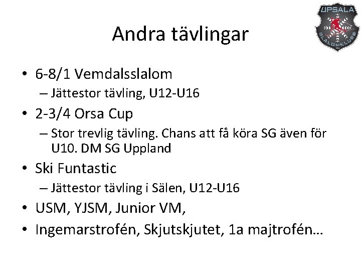 Andra tävlingar • 6 -8/1 Vemdalsslalom – Jättestor tävling, U 12 -U 16 •