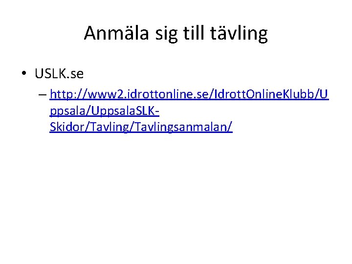 Anmäla sig till tävling • USLK. se – http: //www 2. idrottonline. se/Idrott. Online.