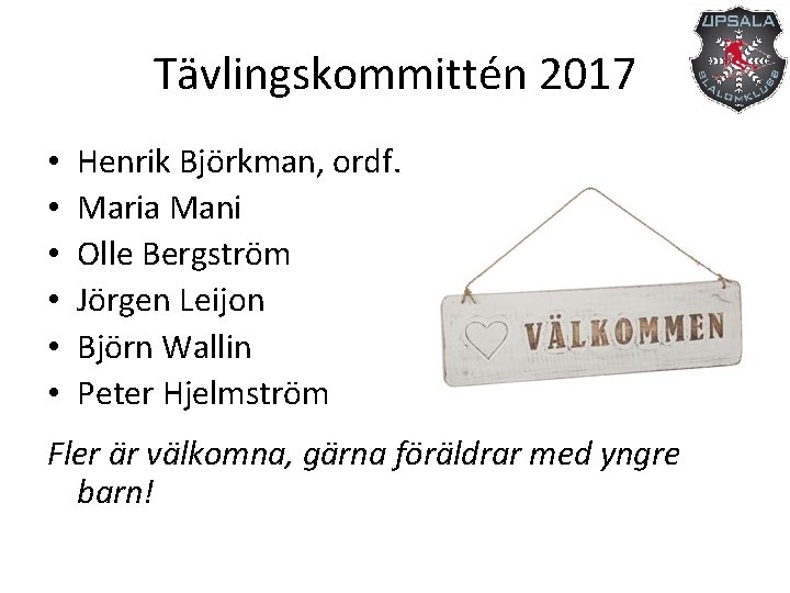 Tävlingskommittén 2017 • • • Henrik Björkman, ordf. Maria Mani Olle Bergström Jörgen Leijon