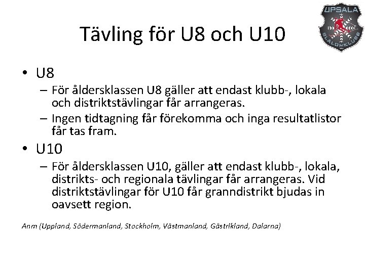 Tävling för U 8 och U 10 • U 8 – För åldersklassen U