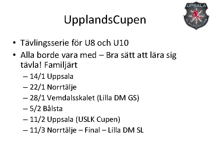 Upplands. Cupen • Tävlingsserie för U 8 och U 10 • Alla borde vara