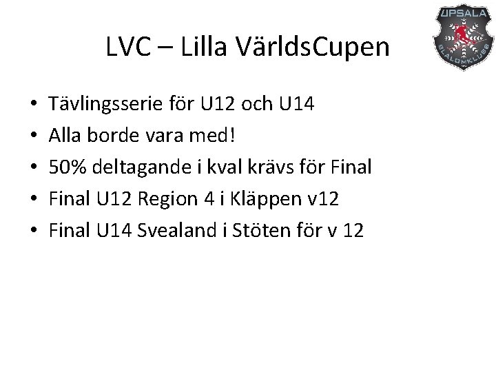 LVC – Lilla Världs. Cupen • • • Tävlingsserie för U 12 och U