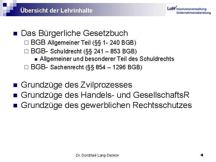 Übersicht der Lehrinhalte n Das Bürgerliche Gesetzbuch ¨ BGB Allgemeiner Teil (§§ 1 -
