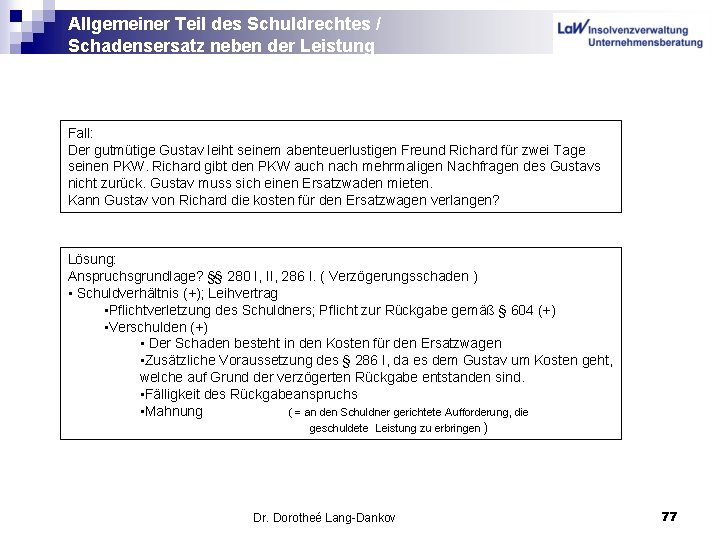 Allgemeiner Teil des Schuldrechtes / Schadensersatz neben der Leistung Fall: Der gutmütige Gustav leiht