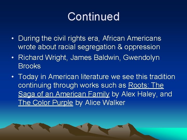 Continued • During the civil rights era, African Americans wrote about racial segregation &