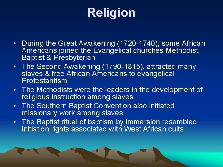 Religion • During the Great Awakening (1720 -1740), some African Americans joined the Evangelical