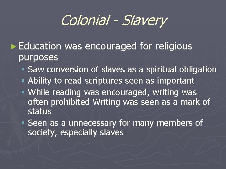 Colonial - Slavery ► Education purposes was encouraged for religious § Saw conversion of