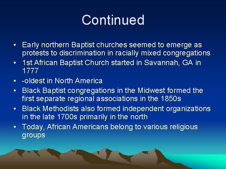 Continued • Early northern Baptist churches seemed to emerge as protests to discrimination in