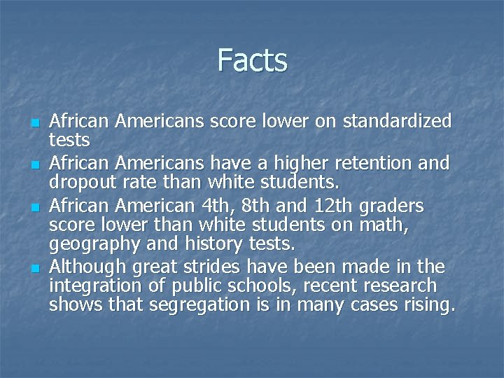 Facts n n African Americans score lower on standardized tests African Americans have a