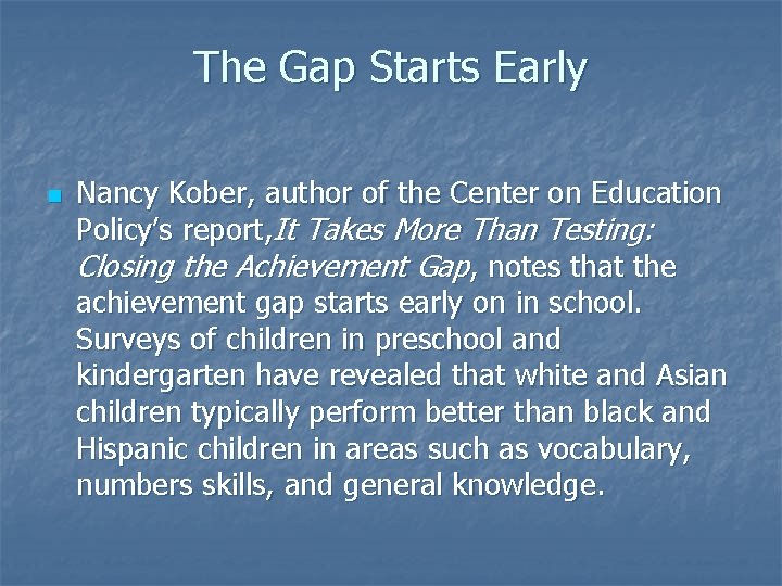 The Gap Starts Early n Nancy Kober, author of the Center on Education Policy’s