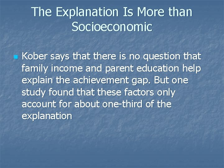 The Explanation Is More than Socioeconomic n Kober says that there is no question