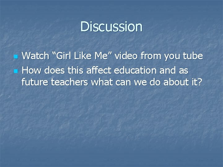 Discussion n n Watch “Girl Like Me” video from you tube How does this