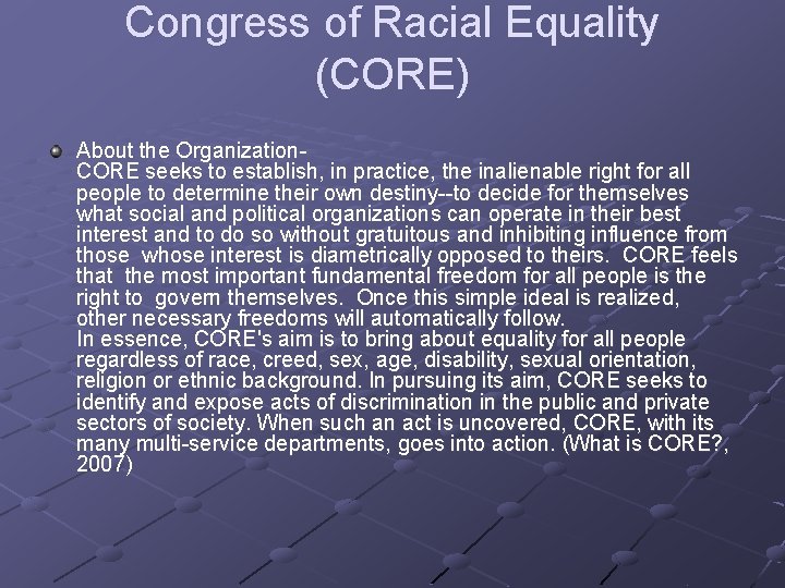 Congress of Racial Equality (CORE) About the Organization. CORE seeks to establish, in practice,